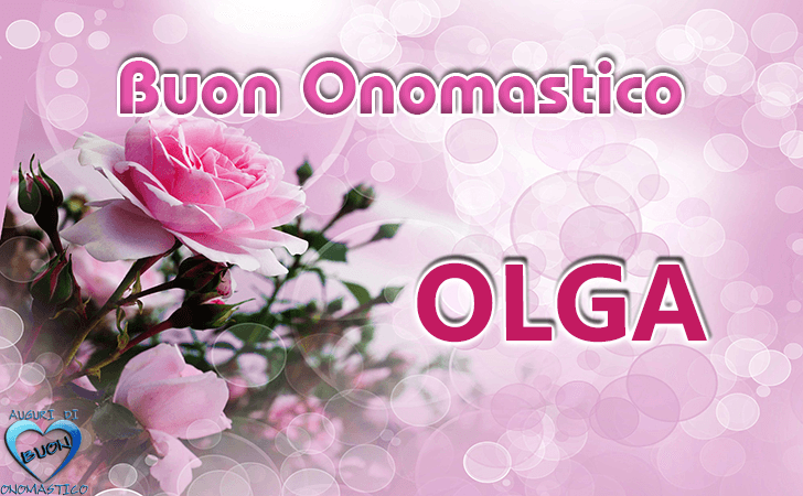 Buon Onomastico Olga! - Buon Onomastico Olga!