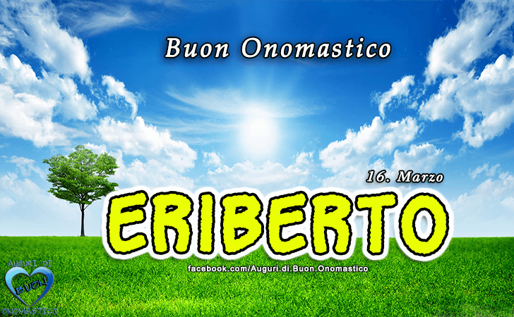 Buon Onomastico Eriberto! - Buon Onomastico Eriberto!