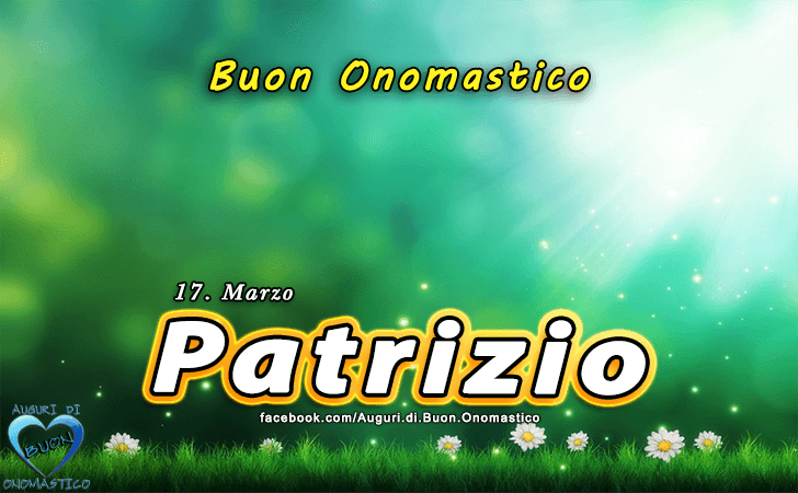 Buon Onomastico Patrizio! - Buon Onomastico Patrizio!