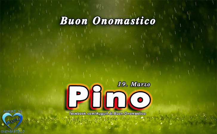 Buon Onomastico Pino! - Buon Onomastico Pino!