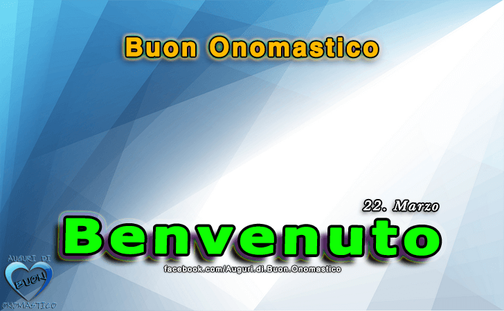 Buon Onomastico Benvenuto!