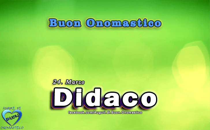 Buon Onomastico Didaco! - Buon Onomastico Didaco!