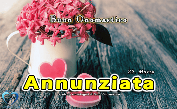 Buon Onomastico Annunziata! - Buon Onomastico Annunziata!