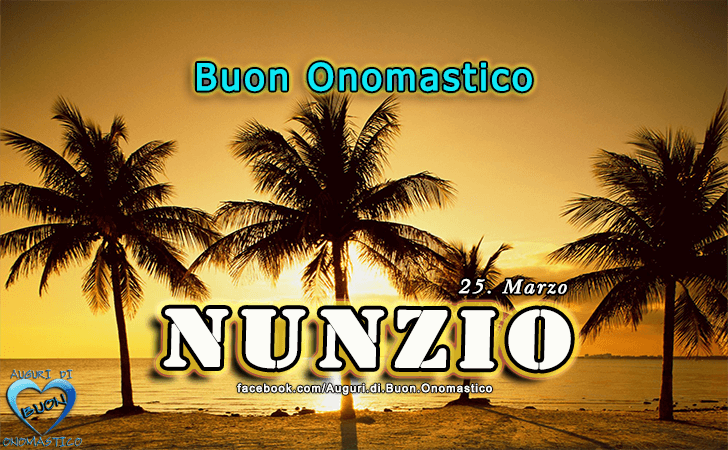 Buon Onomastico Nunzio! - Buon Onomastico Nunzio!