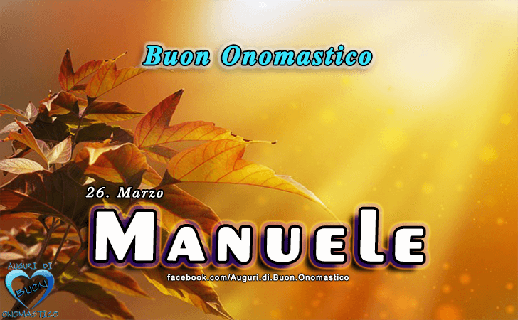 Buon Onomastico Manuele!