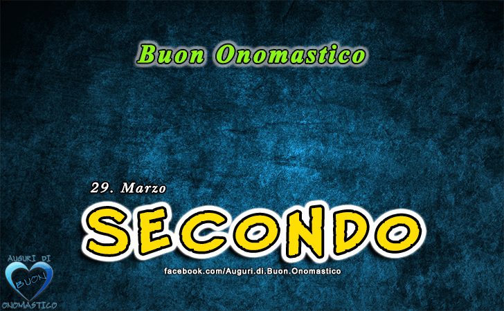 Buon Onomastico Secondo!