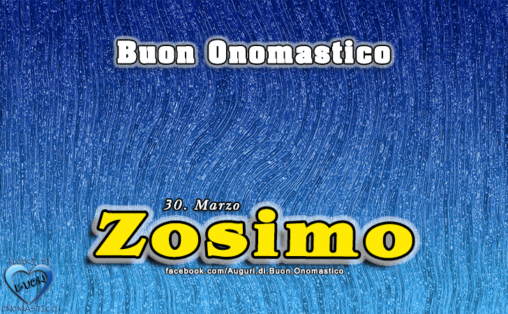 Buon Onomastico Zosimo!