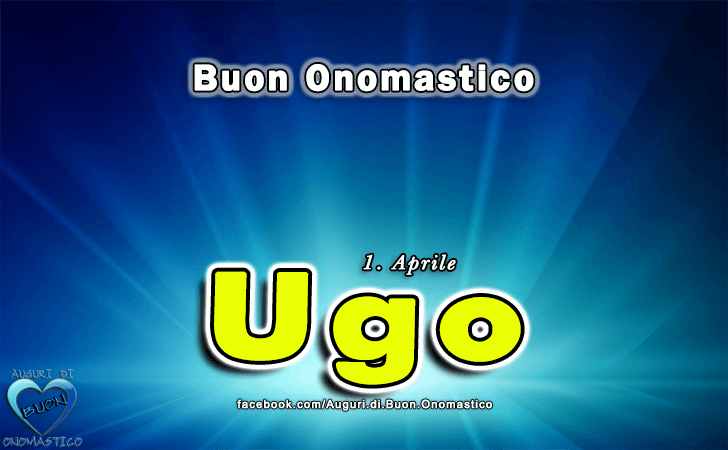 Buon Onomastico Ugo! - Buon Onomastico Ugo!