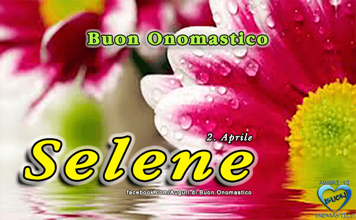 Buon Onomastico Selene! - Buon Onomastico Selene!