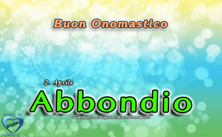 Buon Onomastico Abbondio!