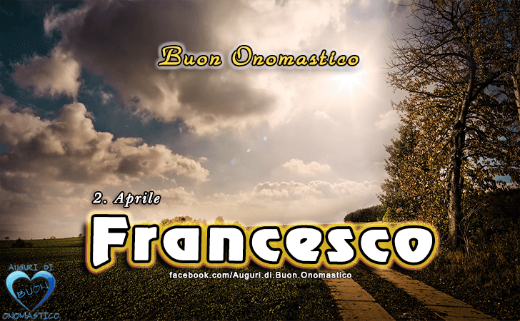 Buon Onomastico Francesco!