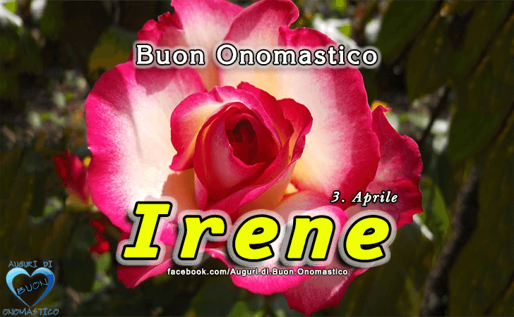 Buon Onomastico Irene! - Buon Onomastico Irene!