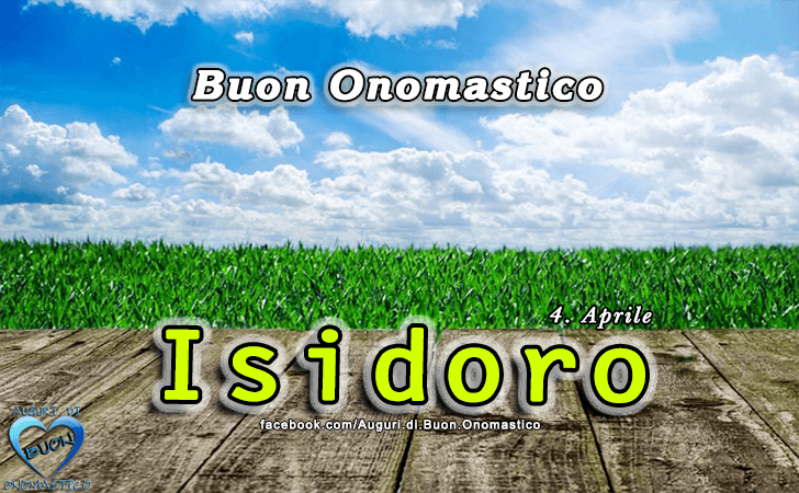Buon Onomastico Isidoro!
