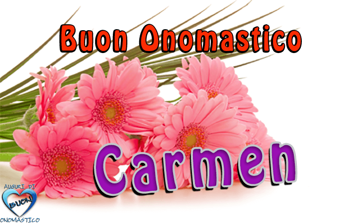 Buon Onomastico Carmen - Onomastico del nome Carmen (16 Luglio)