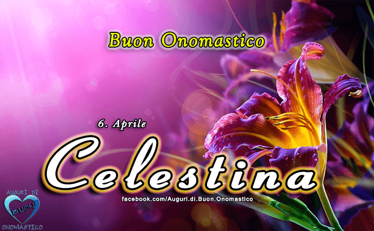 Buon Onomastico Celestina! - Buon Onomastico Celestina!