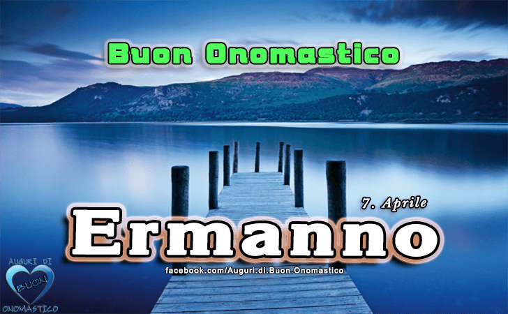 Buon Onomastico Ermanno!