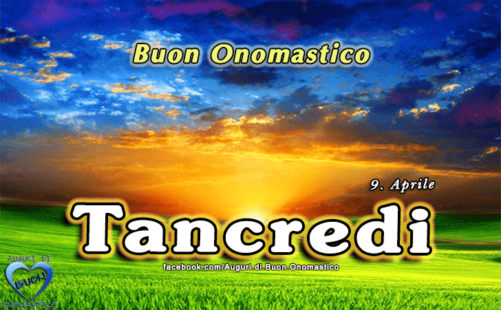 Buon Onomastico Tancredi! - Buon Onomastico Tancredi!