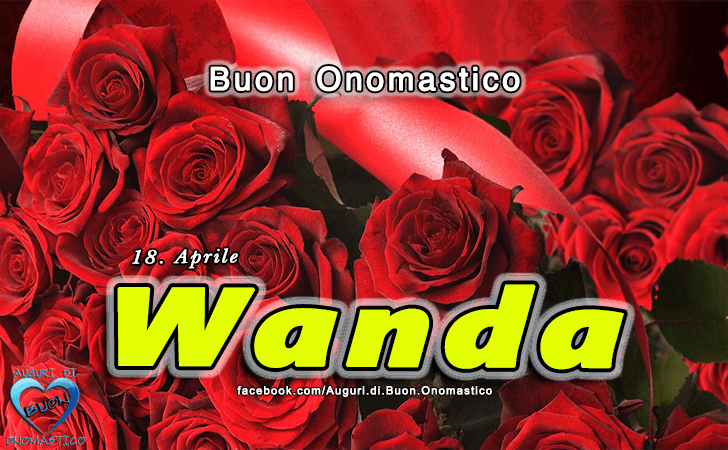 Buon Onomastico Wanda! - Buon Onomastico Wanda!
