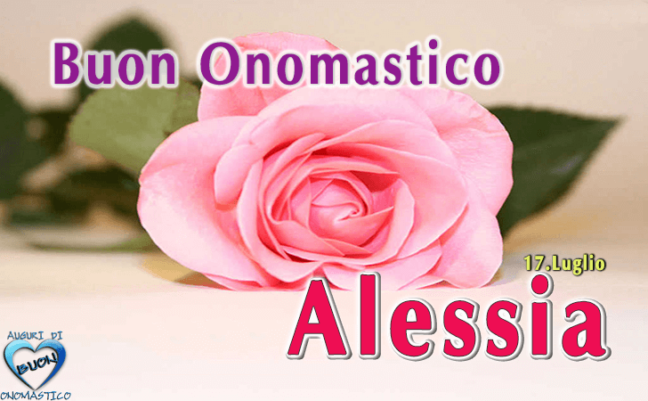 Buon Onomastico Alessia - 17 Luglio - Tanti auguri di buon onomastico del nome Alessia, 17 Luglio