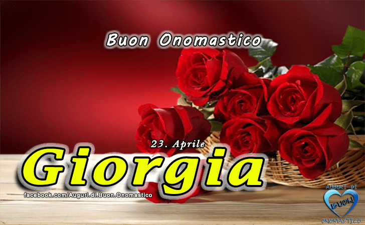 Buon Onomastico Giorgia! - Buon Onomastico Giorgia!