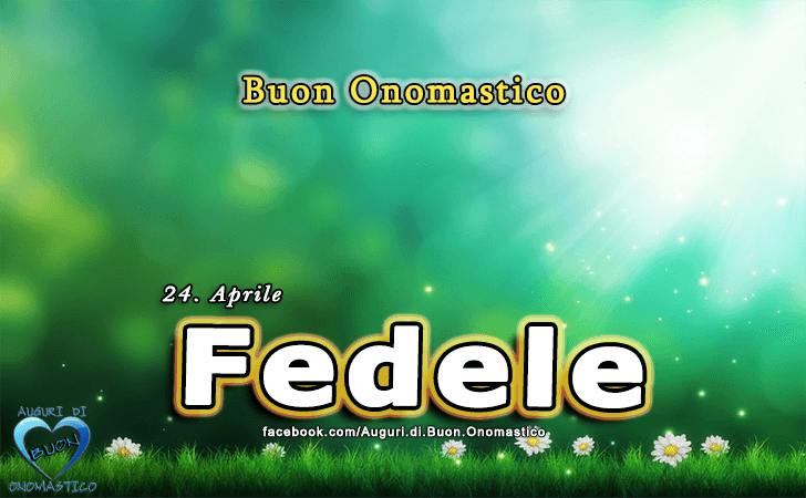 Buon Onomastico Fedele! - Buon Onomastico Fedele!