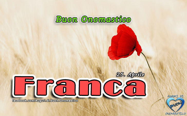 Buon Onomastico Franca! - Buon Onomastico Franca!