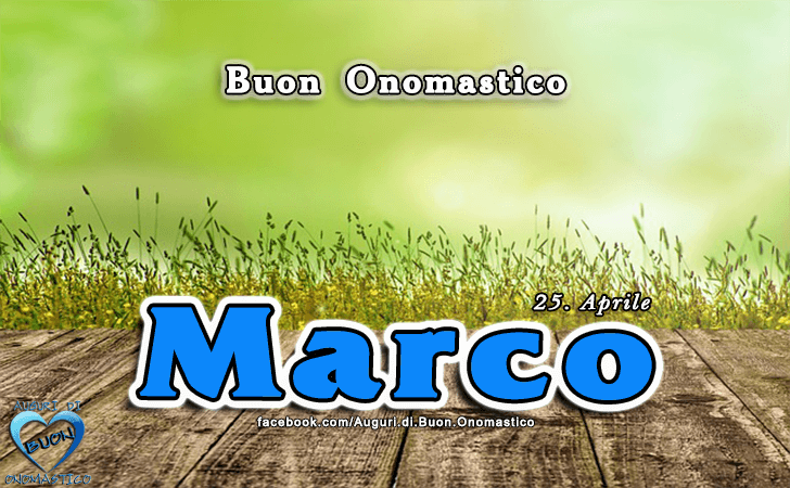 Buon Onomastico Marco - Onomastico del nome Marco (25 Aprile)