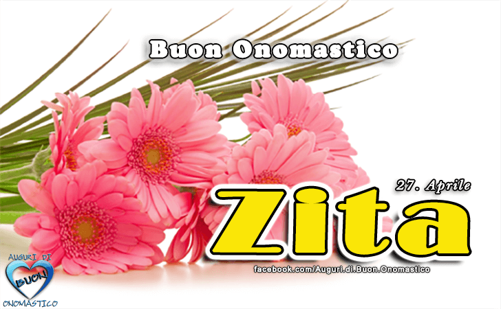 Buon Onomastico Zita!