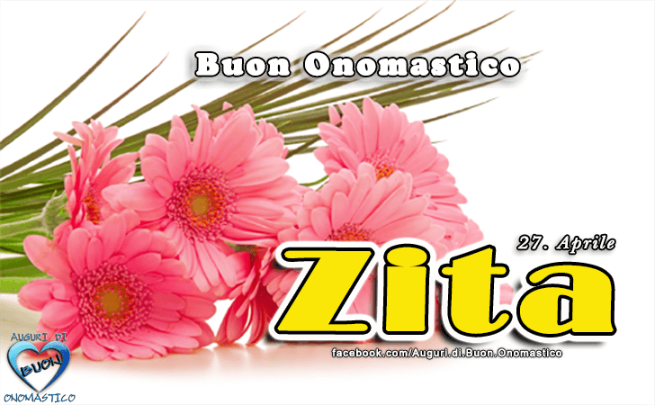 Buon Onomastico Zita! - Buon Onomastico Zita!