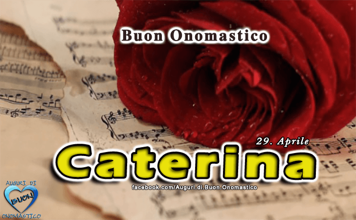 Buon Onomastico Caterina!