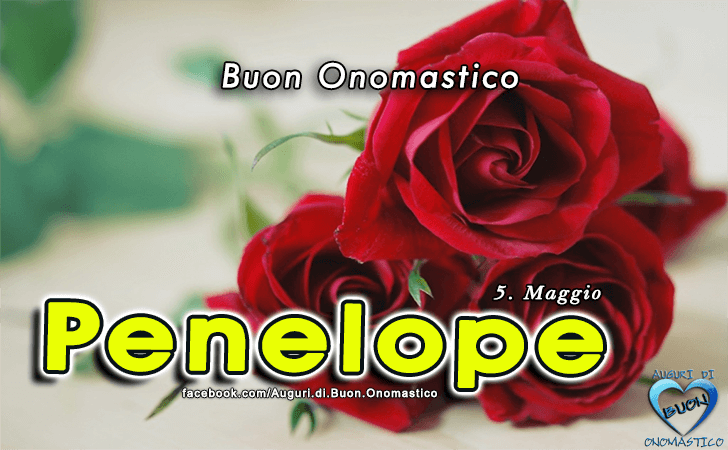 Buon Onomastico Penelope! - Buon Onomastico Penelope!