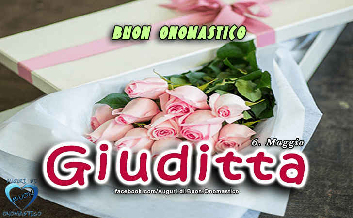 Buon Onomastico Giuditta! - Buon Onomastico Giuditta!