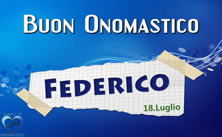 Buon Onomastico Federico! - Buon Onomastico Federico!