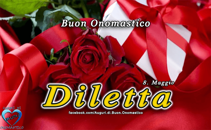 Buon Onomastico Diletta! - Buon Onomastico Diletta!