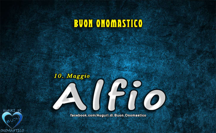 Buon Onomastico Alfio! - Buon Onomastico Alfio!