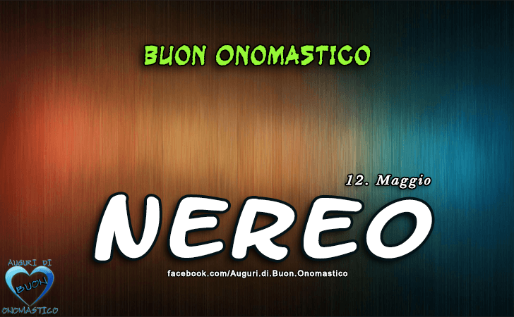 Buon Onomastico Nereo!