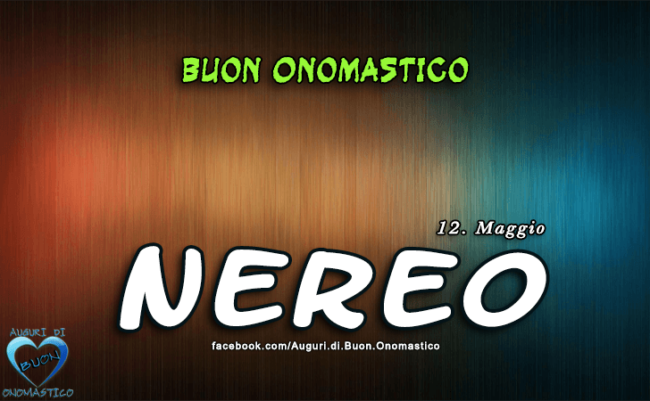 Buon Onomastico Nereo! - Buon Onomastico Nereo!