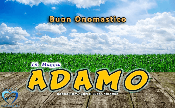 Buon Onomastico Adamo! - Buon Onomastico Adamo!