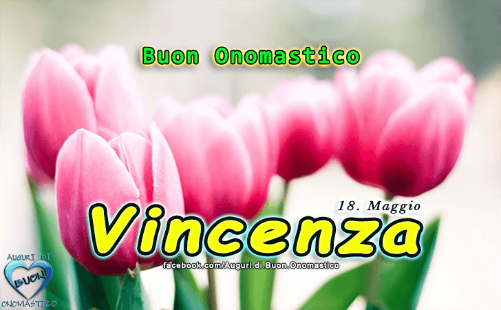 Buon Onomastico Vincenza! - Buon Onomastico Vincenza!