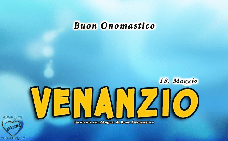 Buon Onomastico Venanzio! - Buon Onomastico Venanzio!