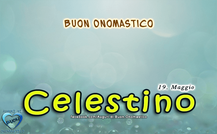 Buon Onomastico Celestino! - Buon Onomastico Celestino!
