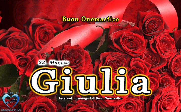 Buon Onomastico Giulia - Santa Giulia - Onomastico del nome Giulia 22 maggio