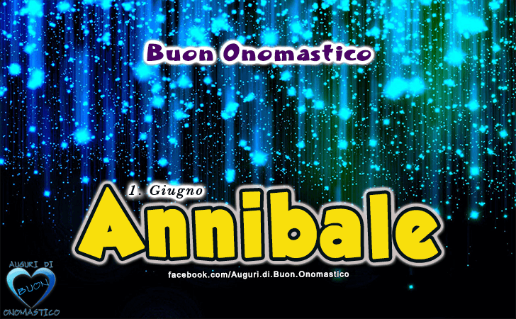 Buon Onomastico Annibale! - Buon Onomastico Annibale!