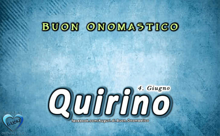 Buon Onomastico Quirino! - Buon Onomastico Quirino!