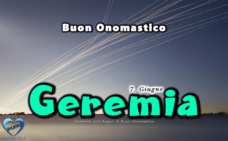 Buon Onomastico Geremia! - Buon Onomastico Geremia!
