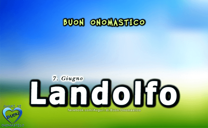 Buon Onomastico Landolfo! - Buon Onomastico Landolfo!