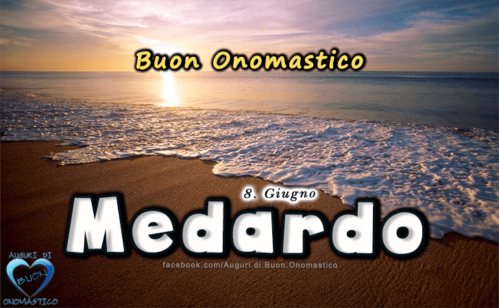 Buon Onomastico Medardo! - Buon Onomastico Medardo!