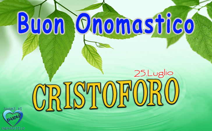 Buon Onomastico Cristoforo!
