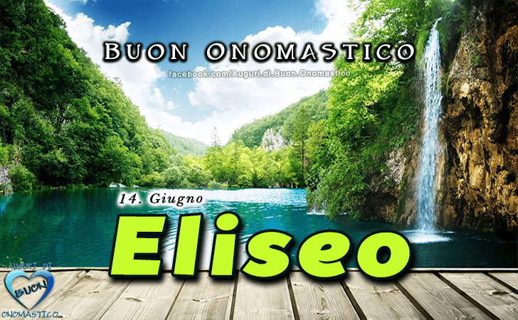 Buon Onomastico Eliseo! - Buon Onomastico Eliseo!