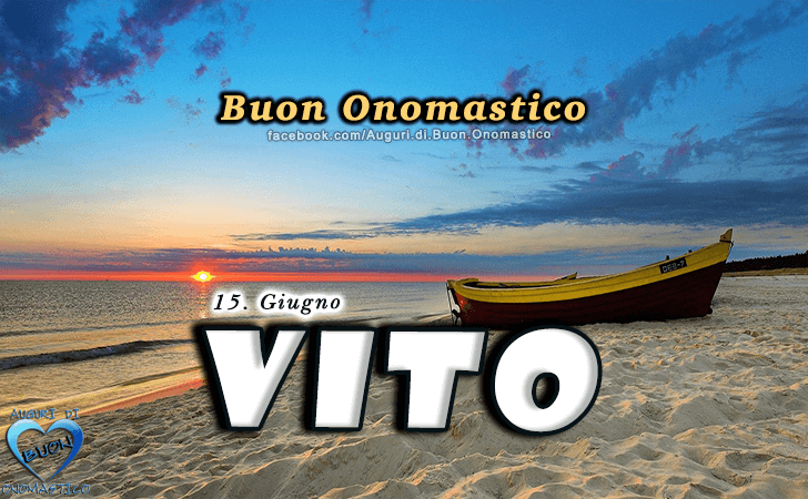 Buon Onomastico Vito - Vito - Onomastico del nome Vito (15 giugno)